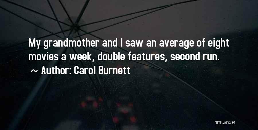 Carol Burnett Quotes: My Grandmother And I Saw An Average Of Eight Movies A Week, Double Features, Second Run.