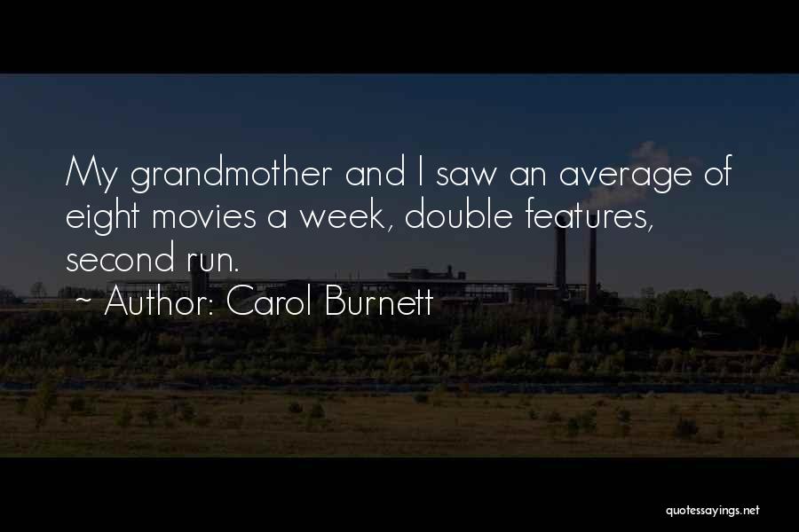 Carol Burnett Quotes: My Grandmother And I Saw An Average Of Eight Movies A Week, Double Features, Second Run.