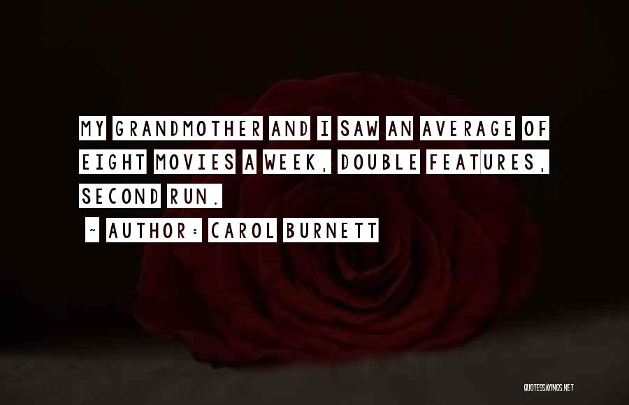Carol Burnett Quotes: My Grandmother And I Saw An Average Of Eight Movies A Week, Double Features, Second Run.