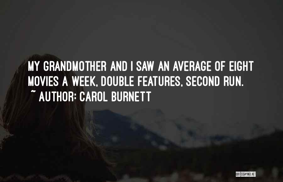 Carol Burnett Quotes: My Grandmother And I Saw An Average Of Eight Movies A Week, Double Features, Second Run.