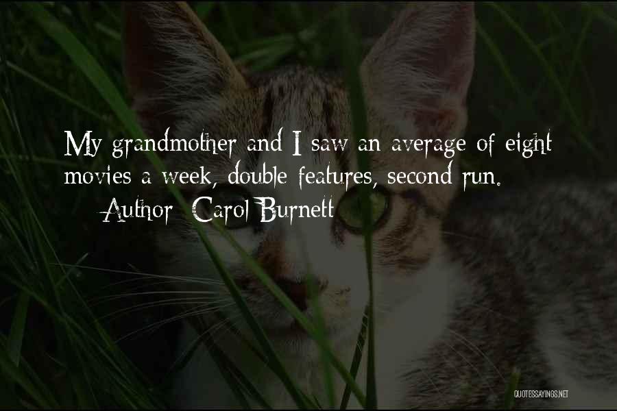 Carol Burnett Quotes: My Grandmother And I Saw An Average Of Eight Movies A Week, Double Features, Second Run.