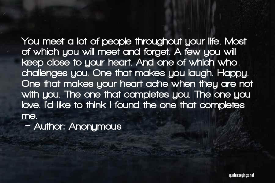 Anonymous Quotes: You Meet A Lot Of People Throughout Your Life. Most Of Which You Will Meet And Forget. A Few You