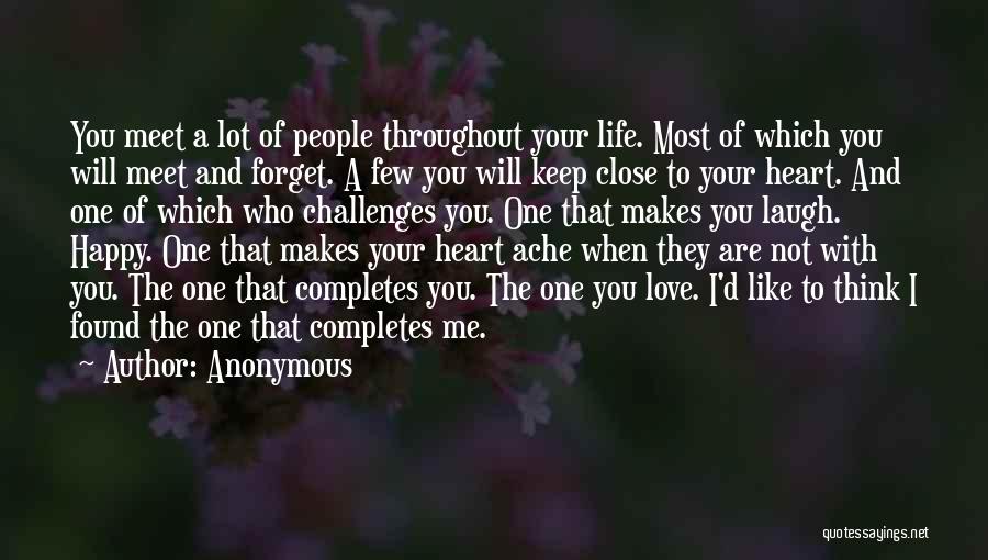 Anonymous Quotes: You Meet A Lot Of People Throughout Your Life. Most Of Which You Will Meet And Forget. A Few You