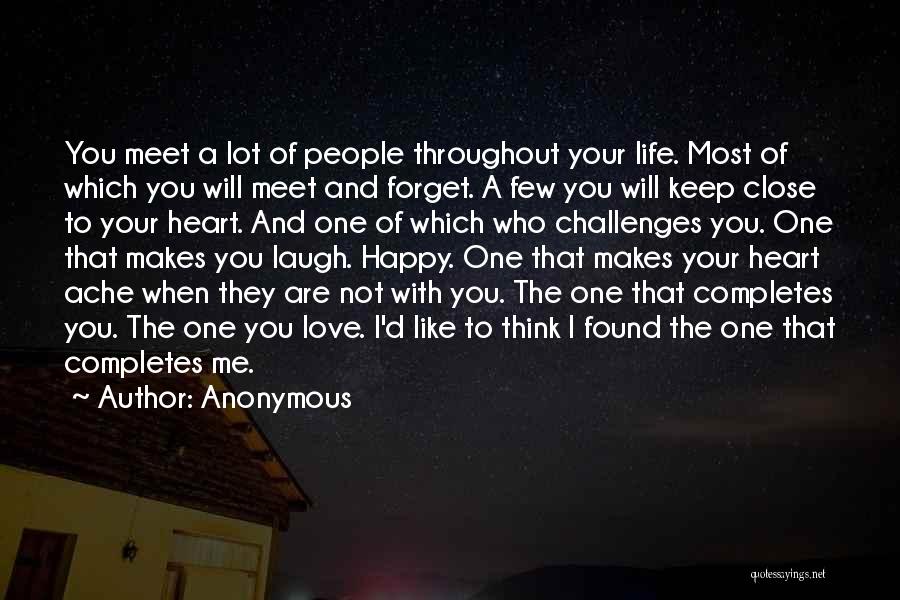 Anonymous Quotes: You Meet A Lot Of People Throughout Your Life. Most Of Which You Will Meet And Forget. A Few You