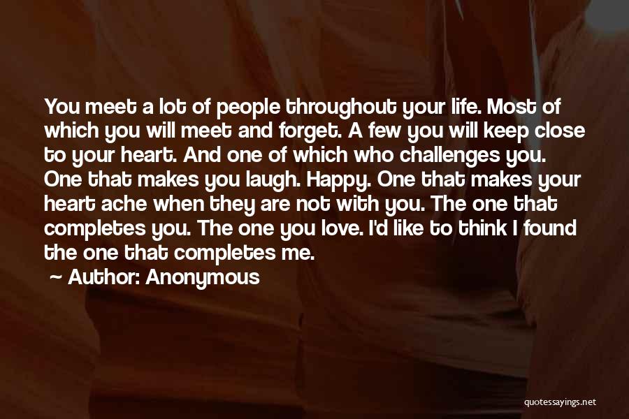 Anonymous Quotes: You Meet A Lot Of People Throughout Your Life. Most Of Which You Will Meet And Forget. A Few You