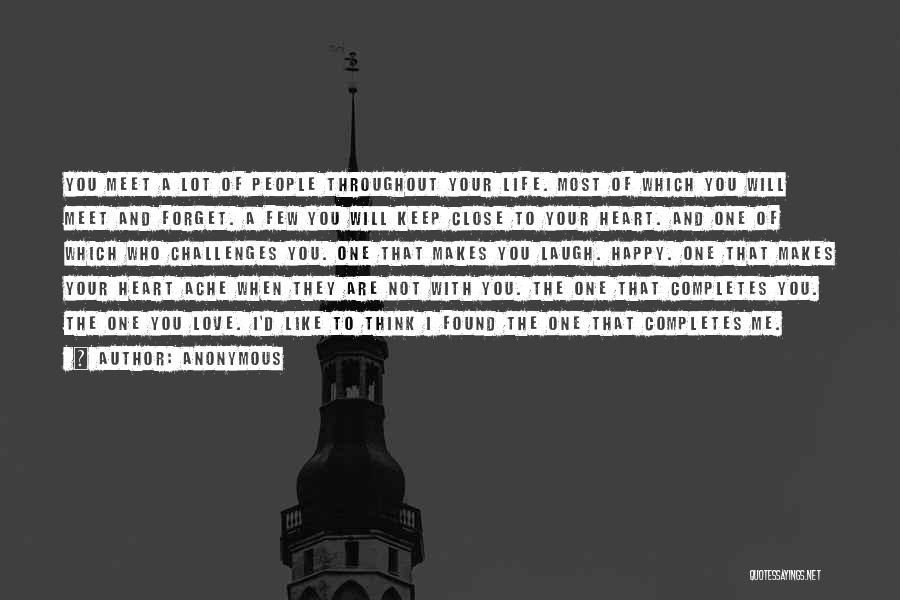 Anonymous Quotes: You Meet A Lot Of People Throughout Your Life. Most Of Which You Will Meet And Forget. A Few You