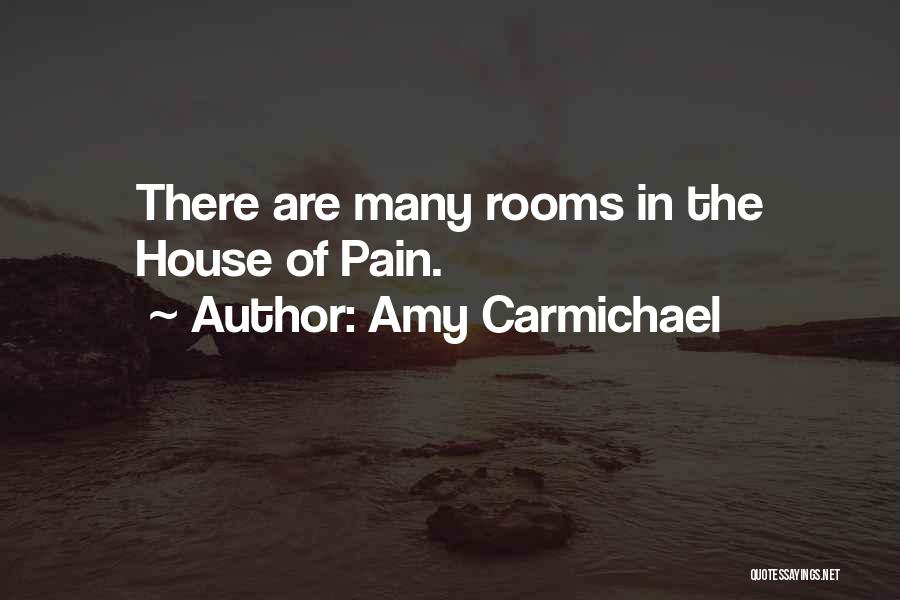 Amy Carmichael Quotes: There Are Many Rooms In The House Of Pain.