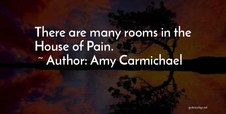 Amy Carmichael Quotes: There Are Many Rooms In The House Of Pain.