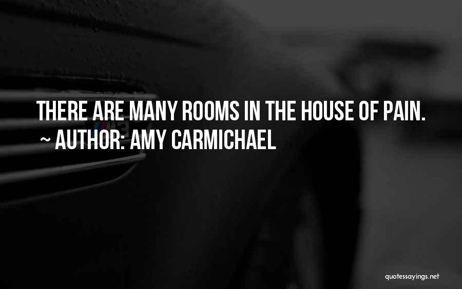 Amy Carmichael Quotes: There Are Many Rooms In The House Of Pain.