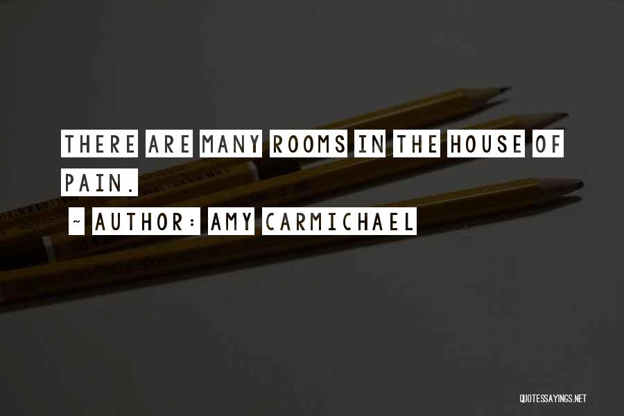 Amy Carmichael Quotes: There Are Many Rooms In The House Of Pain.