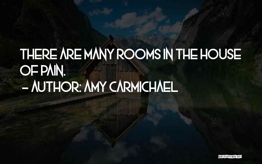 Amy Carmichael Quotes: There Are Many Rooms In The House Of Pain.