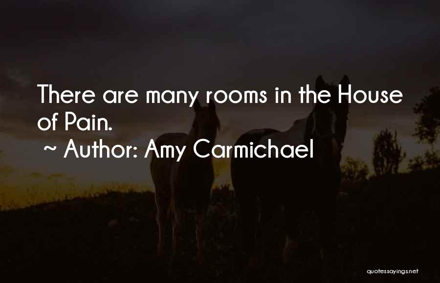Amy Carmichael Quotes: There Are Many Rooms In The House Of Pain.