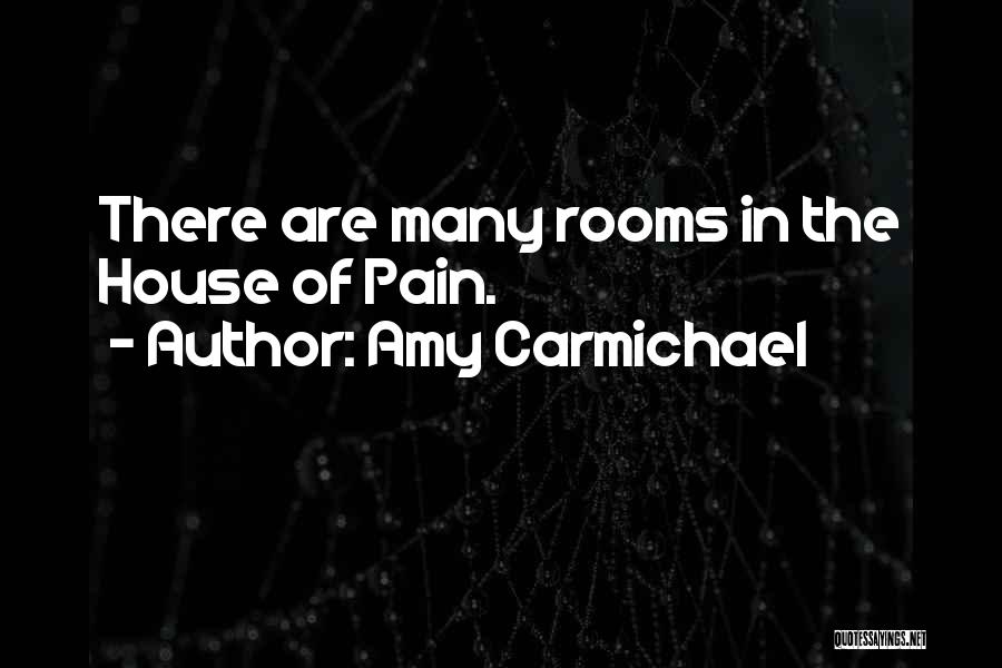 Amy Carmichael Quotes: There Are Many Rooms In The House Of Pain.