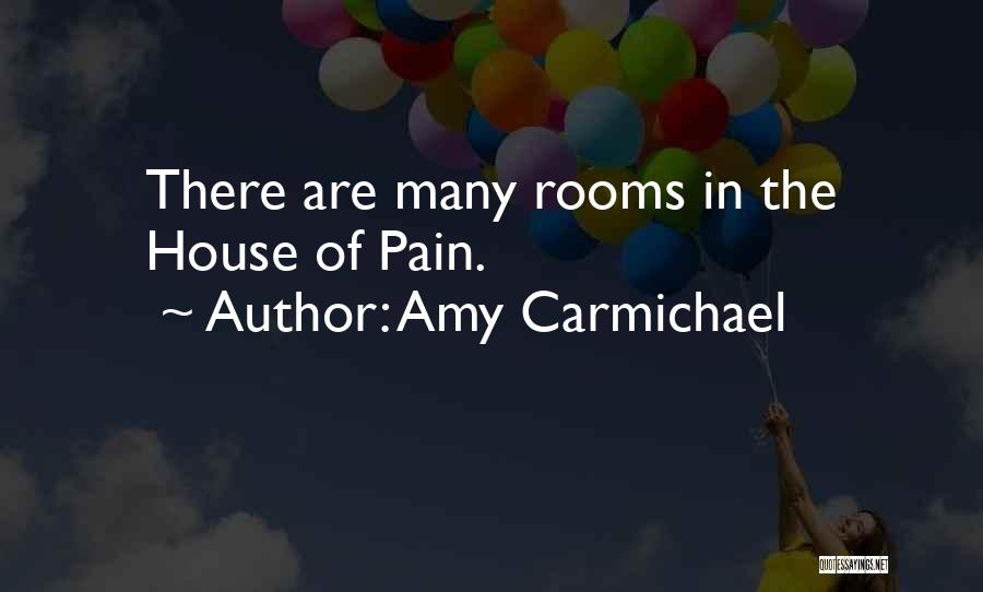Amy Carmichael Quotes: There Are Many Rooms In The House Of Pain.
