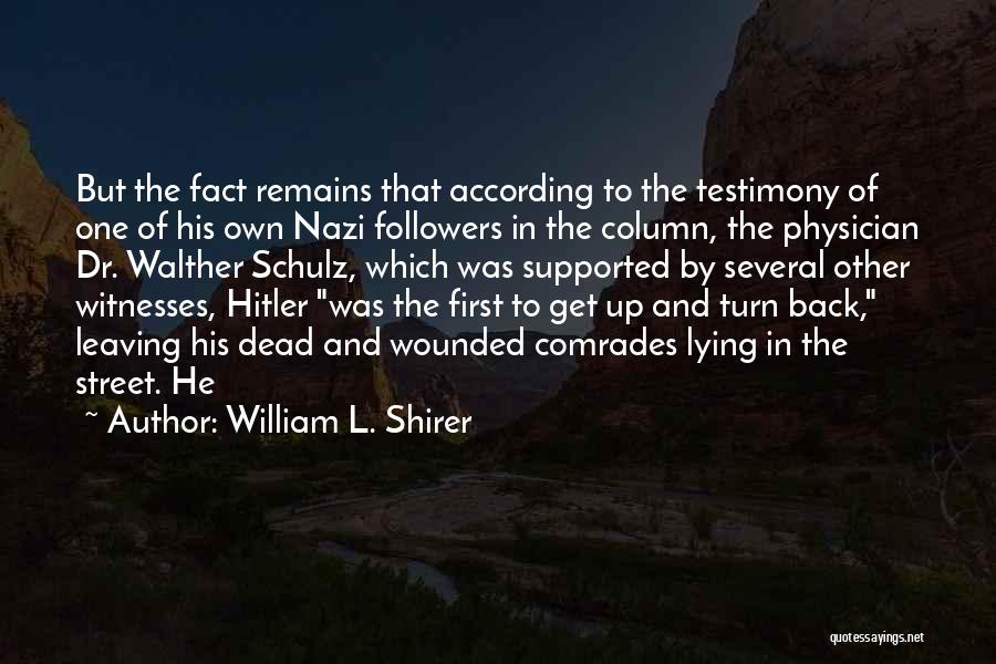 William L. Shirer Quotes: But The Fact Remains That According To The Testimony Of One Of His Own Nazi Followers In The Column, The