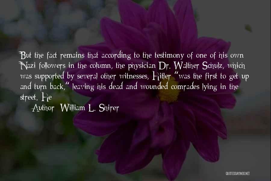 William L. Shirer Quotes: But The Fact Remains That According To The Testimony Of One Of His Own Nazi Followers In The Column, The