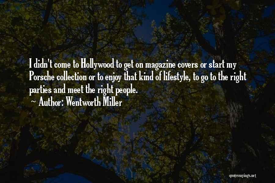 Wentworth Miller Quotes: I Didn't Come To Hollywood To Get On Magazine Covers Or Start My Porsche Collection Or To Enjoy That Kind