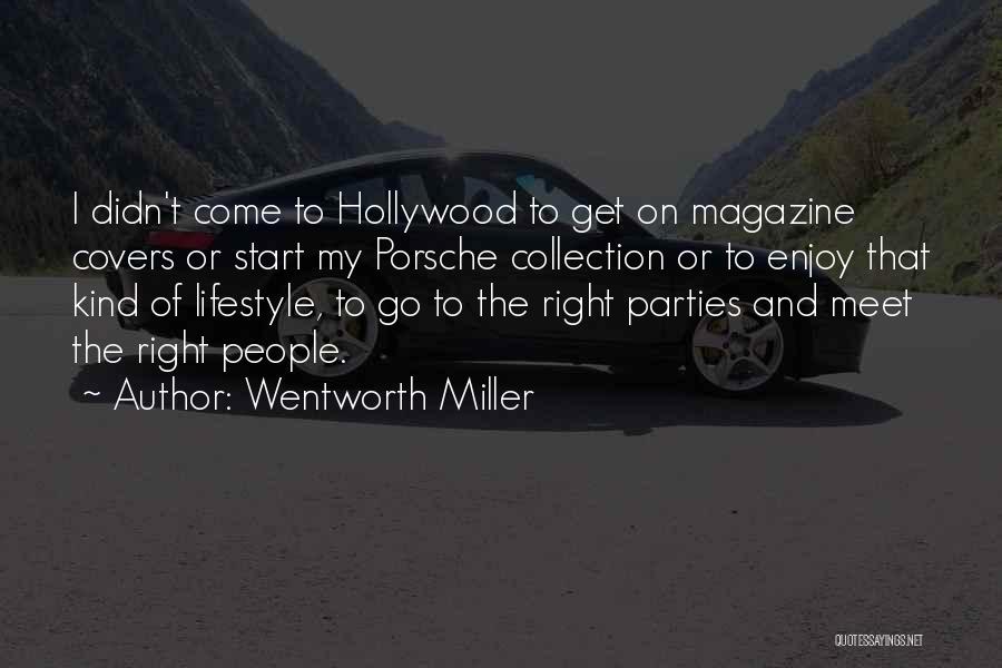 Wentworth Miller Quotes: I Didn't Come To Hollywood To Get On Magazine Covers Or Start My Porsche Collection Or To Enjoy That Kind