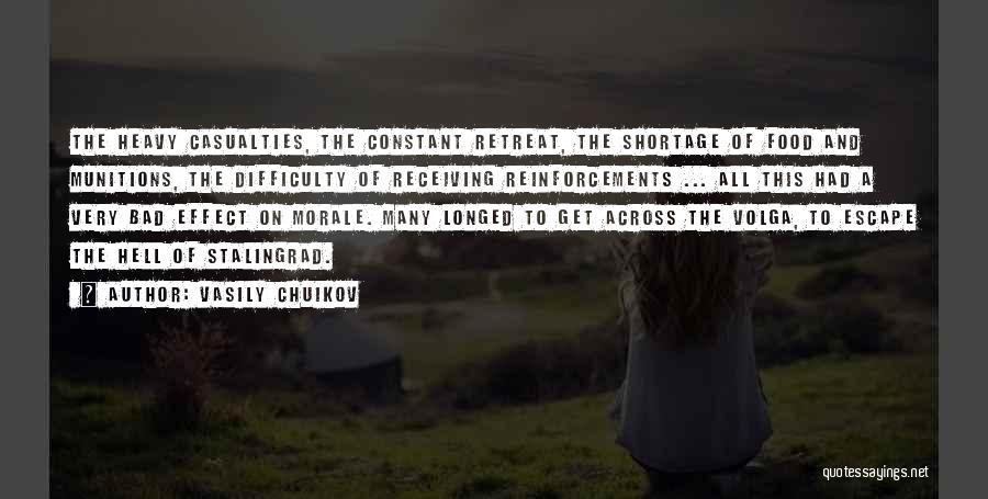 Vasily Chuikov Quotes: The Heavy Casualties, The Constant Retreat, The Shortage Of Food And Munitions, The Difficulty Of Receiving Reinforcements ... All This