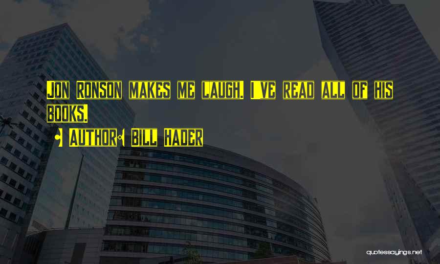 Bill Hader Quotes: Jon Ronson Makes Me Laugh. I've Read All Of His Books.