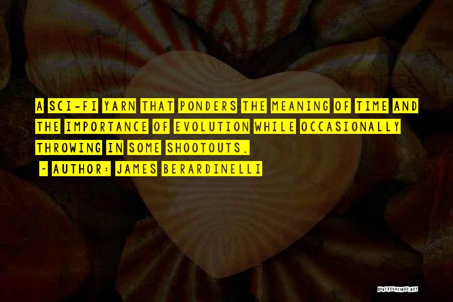 James Berardinelli Quotes: A Sci-fi Yarn That Ponders The Meaning Of Time And The Importance Of Evolution While Occasionally Throwing In Some Shootouts.
