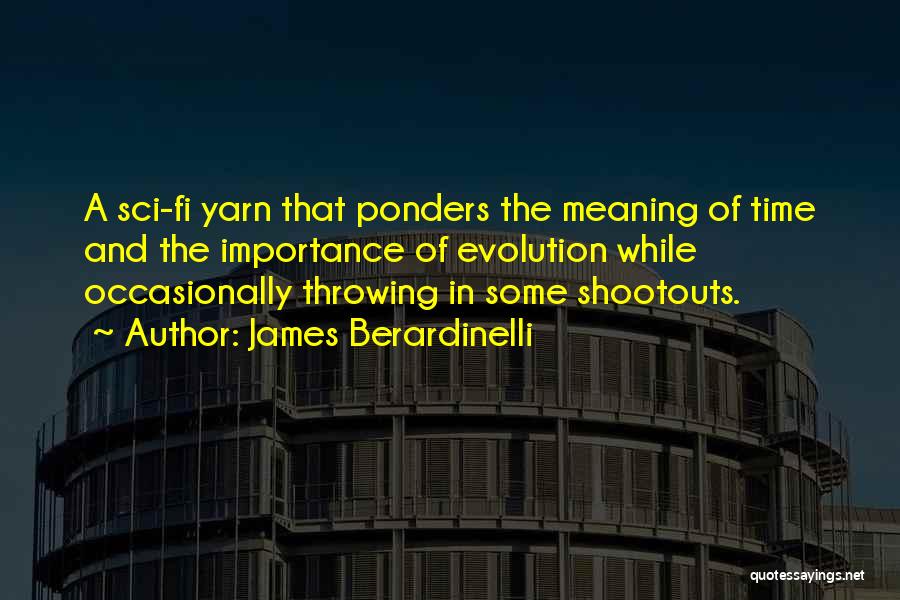 James Berardinelli Quotes: A Sci-fi Yarn That Ponders The Meaning Of Time And The Importance Of Evolution While Occasionally Throwing In Some Shootouts.