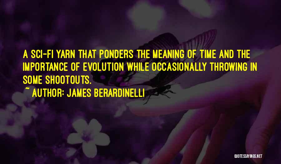 James Berardinelli Quotes: A Sci-fi Yarn That Ponders The Meaning Of Time And The Importance Of Evolution While Occasionally Throwing In Some Shootouts.