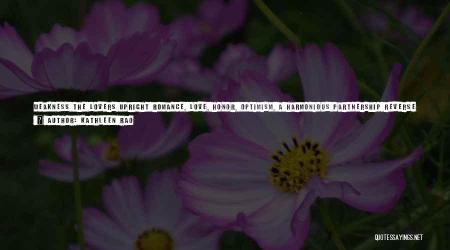 Kathleen Rao Quotes: Weakness The Lovers Upright Romance, Love, Honor, Optimism, A Harmonious Partnership Reverse Separation, Untrustworthy, Fickleness, Unreliability The Chariot Upright Perseverance,