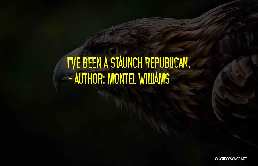 Montel Williams Quotes: I've Been A Staunch Republican.