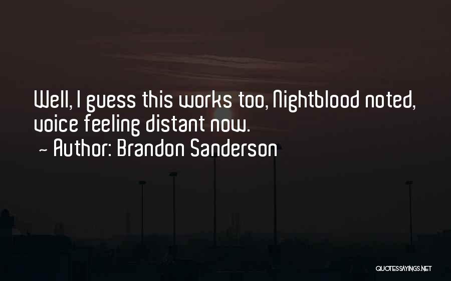 Brandon Sanderson Quotes: Well, I Guess This Works Too, Nightblood Noted, Voice Feeling Distant Now.