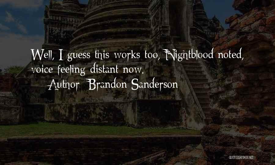 Brandon Sanderson Quotes: Well, I Guess This Works Too, Nightblood Noted, Voice Feeling Distant Now.
