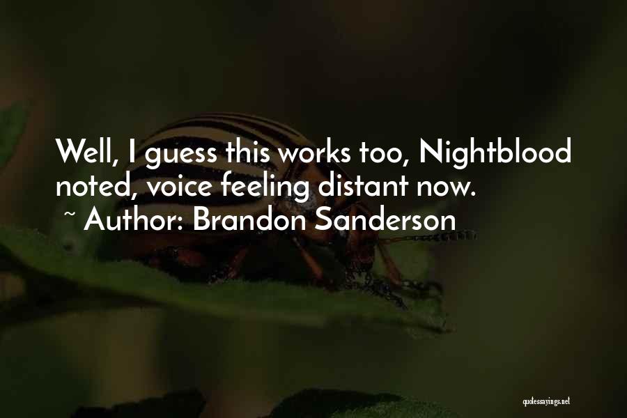 Brandon Sanderson Quotes: Well, I Guess This Works Too, Nightblood Noted, Voice Feeling Distant Now.
