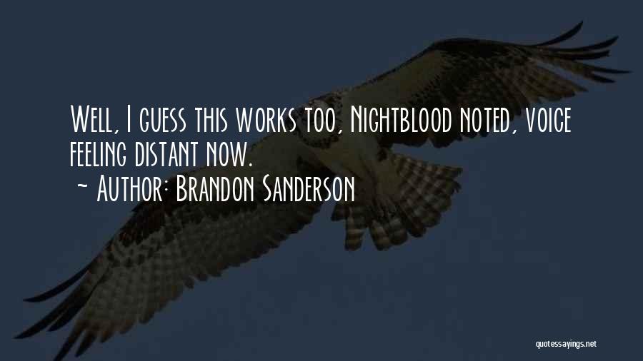 Brandon Sanderson Quotes: Well, I Guess This Works Too, Nightblood Noted, Voice Feeling Distant Now.