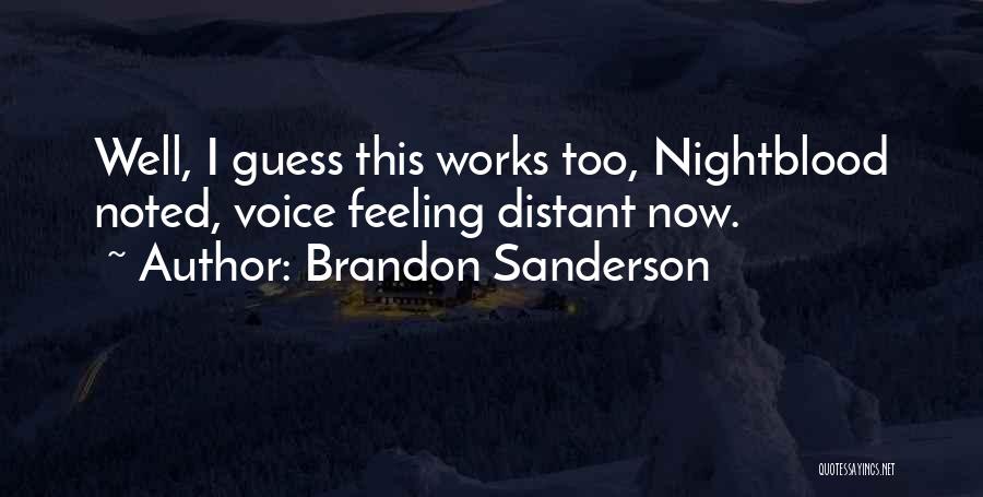 Brandon Sanderson Quotes: Well, I Guess This Works Too, Nightblood Noted, Voice Feeling Distant Now.