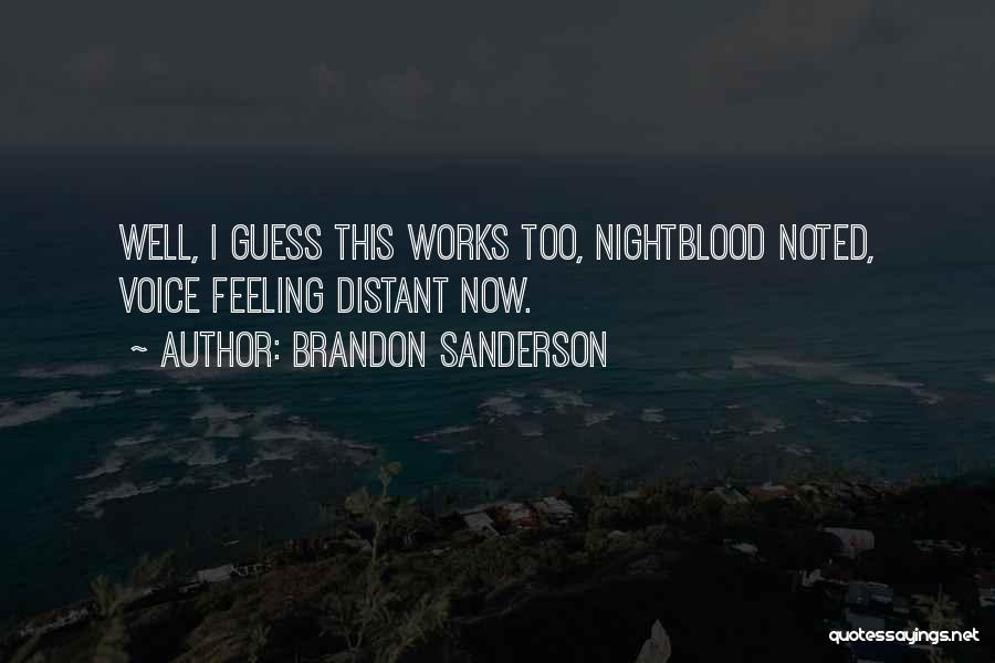 Brandon Sanderson Quotes: Well, I Guess This Works Too, Nightblood Noted, Voice Feeling Distant Now.