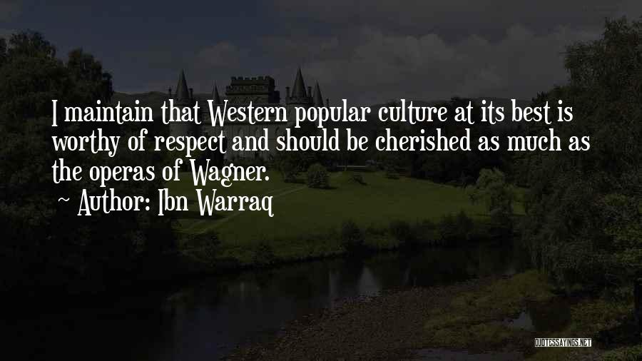 Ibn Warraq Quotes: I Maintain That Western Popular Culture At Its Best Is Worthy Of Respect And Should Be Cherished As Much As