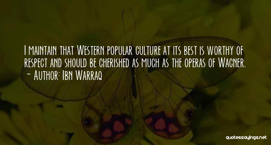 Ibn Warraq Quotes: I Maintain That Western Popular Culture At Its Best Is Worthy Of Respect And Should Be Cherished As Much As