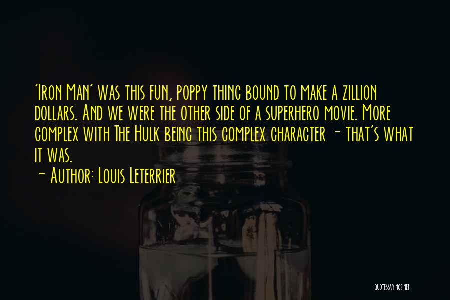 Louis Leterrier Quotes: 'iron Man' Was This Fun, Poppy Thing Bound To Make A Zillion Dollars. And We Were The Other Side Of