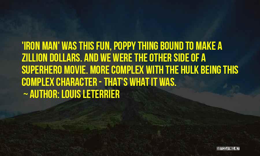 Louis Leterrier Quotes: 'iron Man' Was This Fun, Poppy Thing Bound To Make A Zillion Dollars. And We Were The Other Side Of
