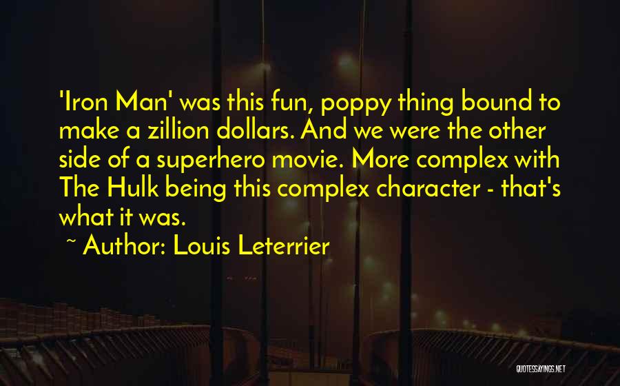 Louis Leterrier Quotes: 'iron Man' Was This Fun, Poppy Thing Bound To Make A Zillion Dollars. And We Were The Other Side Of