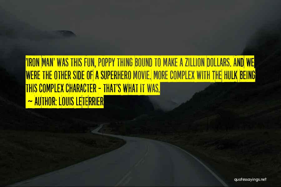 Louis Leterrier Quotes: 'iron Man' Was This Fun, Poppy Thing Bound To Make A Zillion Dollars. And We Were The Other Side Of