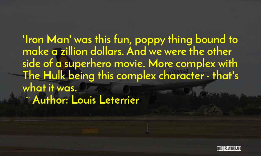 Louis Leterrier Quotes: 'iron Man' Was This Fun, Poppy Thing Bound To Make A Zillion Dollars. And We Were The Other Side Of