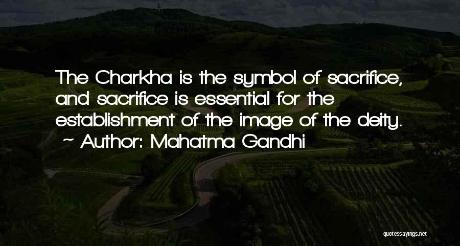 Mahatma Gandhi Quotes: The Charkha Is The Symbol Of Sacrifice, And Sacrifice Is Essential For The Establishment Of The Image Of The Deity.