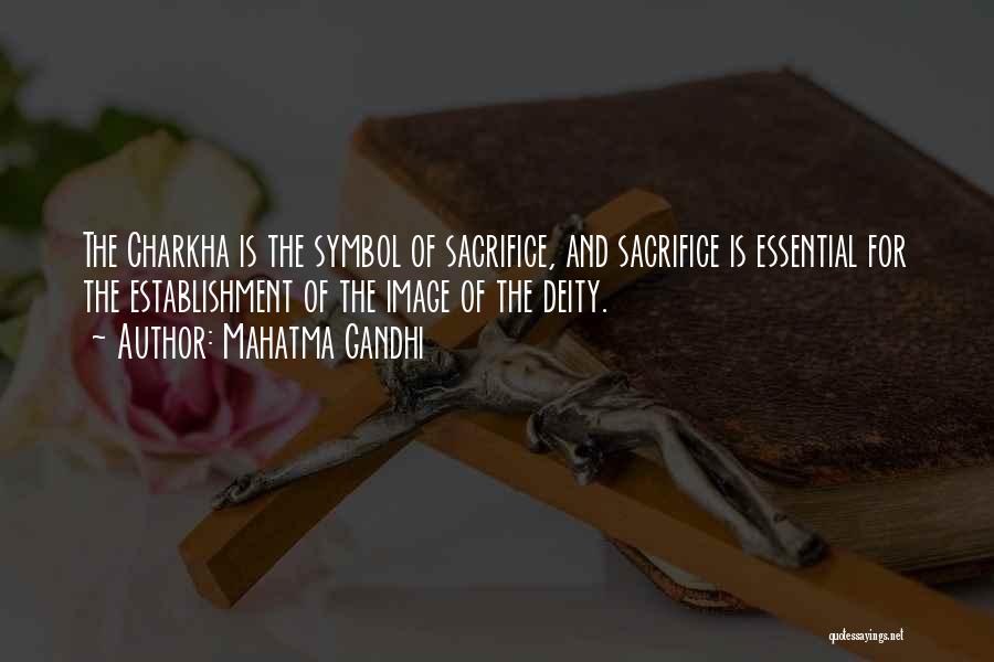 Mahatma Gandhi Quotes: The Charkha Is The Symbol Of Sacrifice, And Sacrifice Is Essential For The Establishment Of The Image Of The Deity.