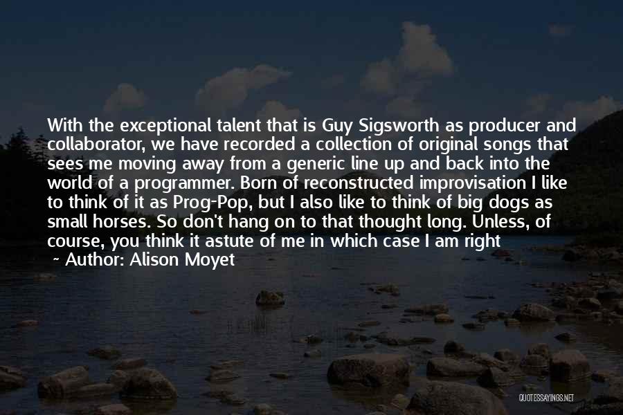 Alison Moyet Quotes: With The Exceptional Talent That Is Guy Sigsworth As Producer And Collaborator, We Have Recorded A Collection Of Original Songs