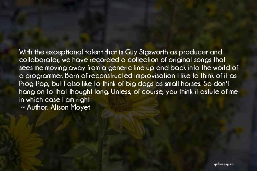 Alison Moyet Quotes: With The Exceptional Talent That Is Guy Sigsworth As Producer And Collaborator, We Have Recorded A Collection Of Original Songs