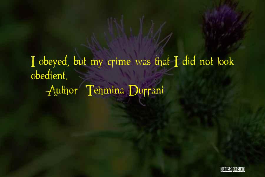 Tehmina Durrani Quotes: I Obeyed, But My Crime Was That I Did Not Look Obedient.