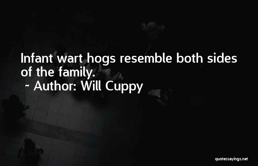 Will Cuppy Quotes: Infant Wart Hogs Resemble Both Sides Of The Family.