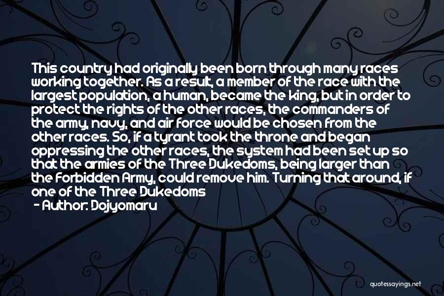 Dojyomaru Quotes: This Country Had Originally Been Born Through Many Races Working Together. As A Result, A Member Of The Race With