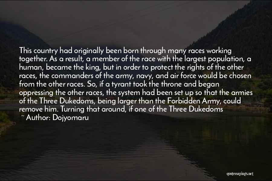 Dojyomaru Quotes: This Country Had Originally Been Born Through Many Races Working Together. As A Result, A Member Of The Race With